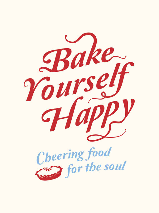 Title details for Bake Yourself Happy by A Non - Available